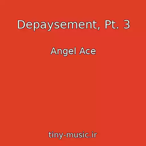 کاور آهنگ Depaysement, Pt. 3 از Angel Ace