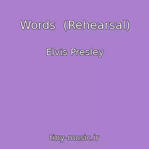کاور آهنگ Words  (Rehearsal) از Elvis Presley