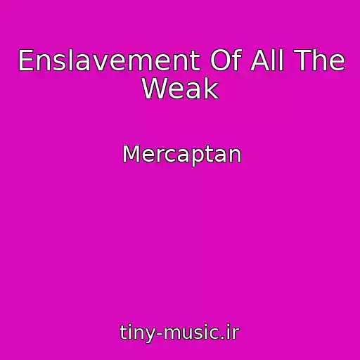 کاور آهنگ Enslavement Of All The Weak از Mercaptan