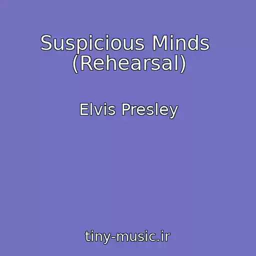 کاور آهنگ Suspicious Minds  (Rehearsal) از Elvis Presley