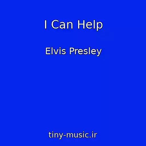 کاور آهنگ I Can Help از Elvis Presley