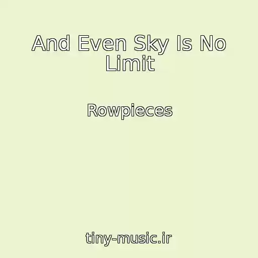 کاور آهنگ And Even Sky Is No Limit از Rowpieces