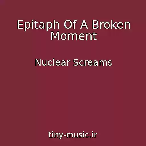 کاور آهنگ Epitaph Of A Broken Moment از Nuclear Screams