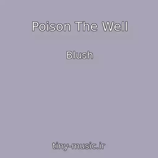 کاور آهنگ Poison The Well از Blush