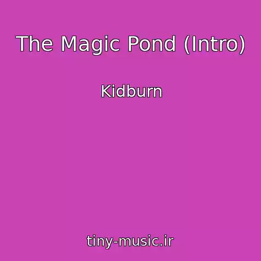 کاور آهنگ The Magic Pond (Intro) از Kidburn