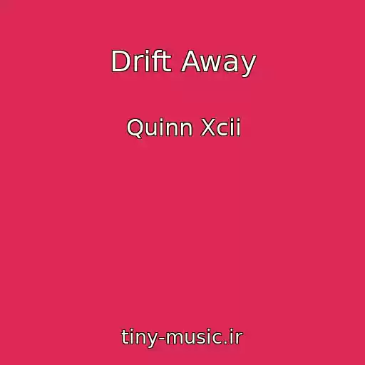 کاور آهنگ Drift Away از Quinn Xcii