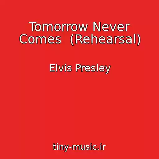 کاور آهنگ Tomorrow Never Comes  (Rehearsal) از Elvis Presley