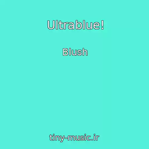 کاور آهنگ Ultrablue! از Blush