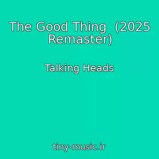 کاور آهنگ The Good Thing  (2025 Remaster) از Talking Heads