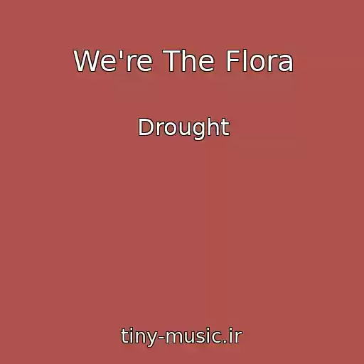 کاور آهنگ We're The Flora از Drought