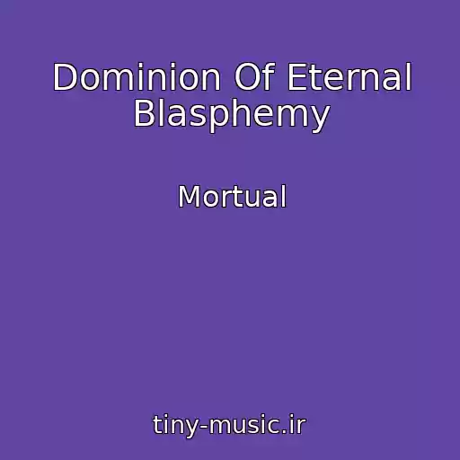 کاور آهنگ Dominion Of Eternal Blasphemy از Mortual