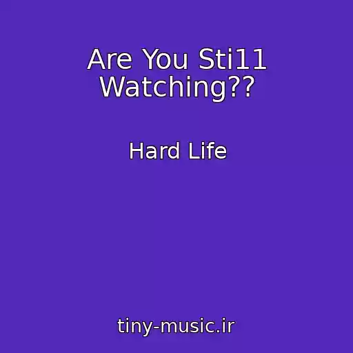 کاور آهنگ Are You Sti11 Watching?? از Hard Life