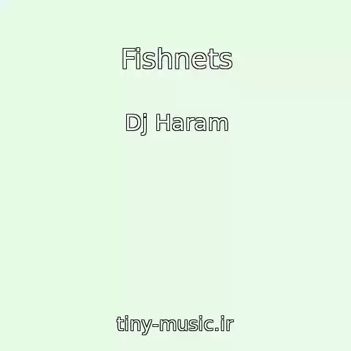 کاور آهنگ Fishnets از Dj Haram
