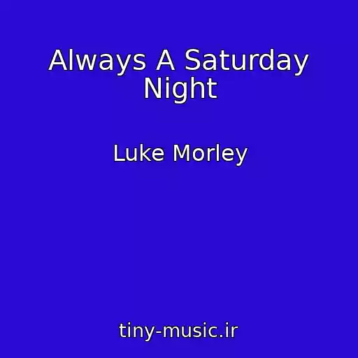 کاور آهنگ Always A Saturday Night از Luke Morley