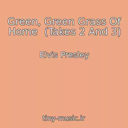 کاور آهنگ Green, Green Grass Of Home  (Takes 2 And 3) از Elvis Presley