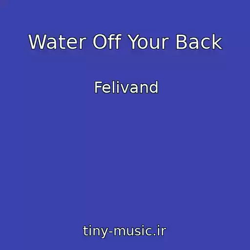 کاور آهنگ Water Off Your Back از Felivand