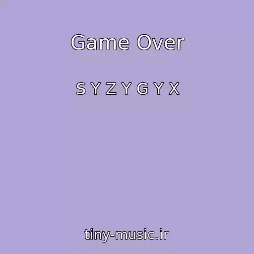 کاور آهنگ Game Over از S Y Z Y G Y X