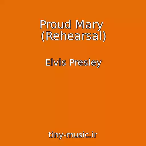 کاور آهنگ Proud Mary  (Rehearsal) از Elvis Presley