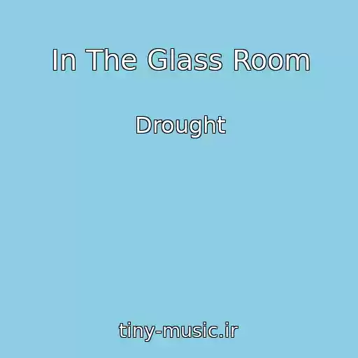 کاور آهنگ In The Glass Room از Drought