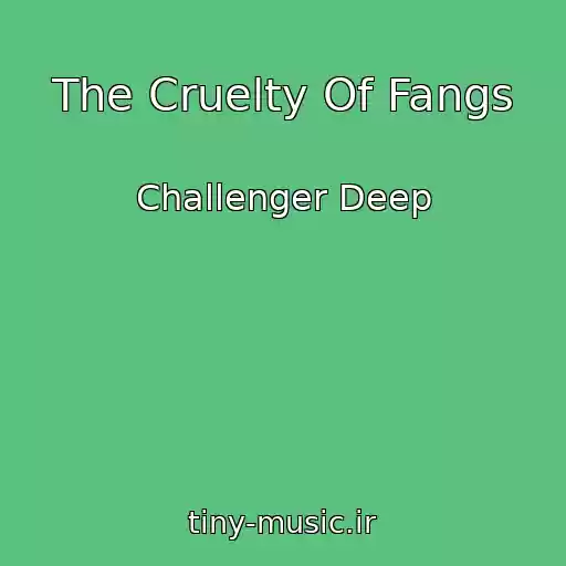 کاور آهنگ The Cruelty Of Fangs از Challenger Deep