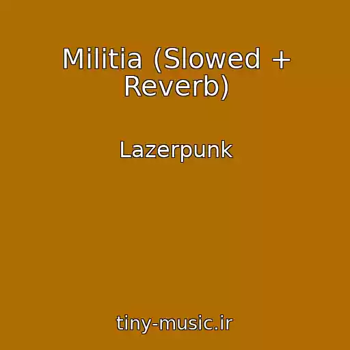 کاور آهنگ Militia (Slowed + Reverb) از Lazerpunk