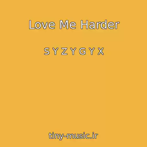 کاور آهنگ Love Me Harder از S Y Z Y G Y X