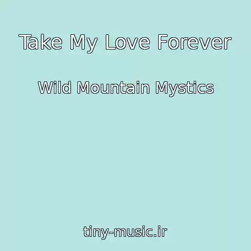 کاور آهنگ Take My Love Forever از Wild Mountain Mystics