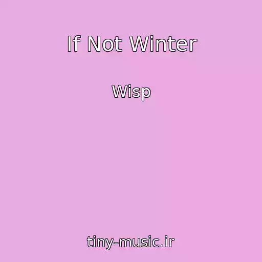 کاور آهنگ If Not Winter از Wisp