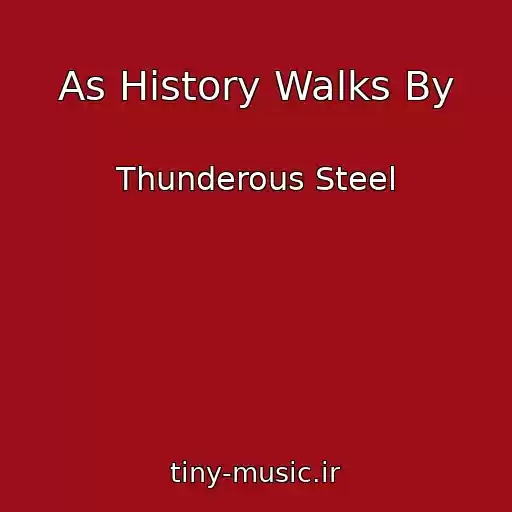 کاور آهنگ As History Walks By از Thunderous Steel