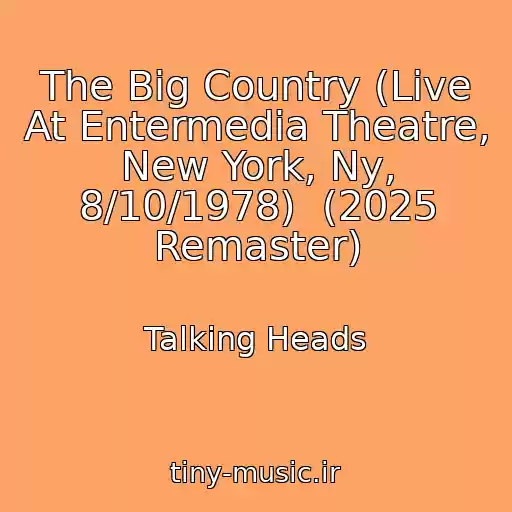 کاور آهنگ The Big Country (Live At Entermedia Theatre, New York, Ny, 8/10/1978)  (2025 Remaster) از Talking Heads