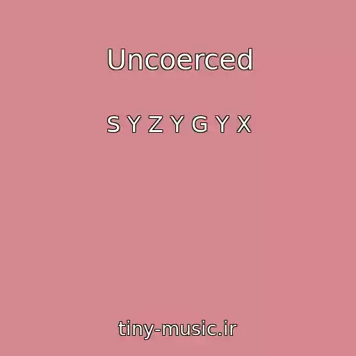 کاور آهنگ Uncoerced از S Y Z Y G Y X