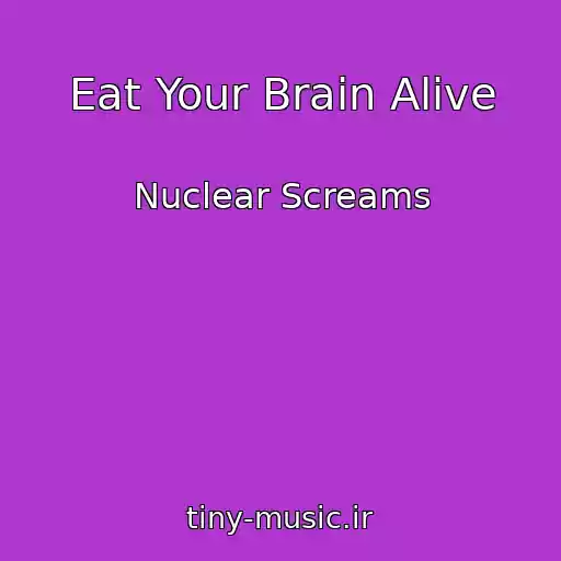 کاور آهنگ Eat Your Brain Alive از Nuclear Screams