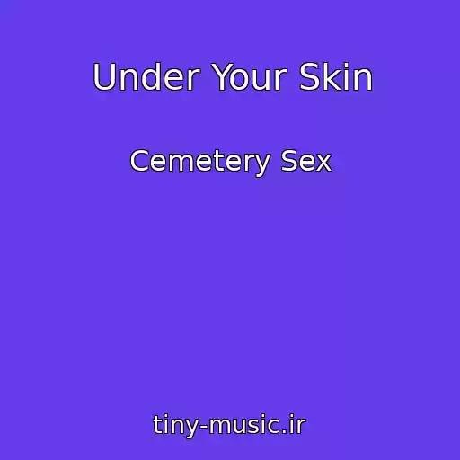 کاور آهنگ Under Your Skin از Cemetery Sex