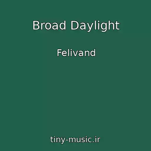 کاور آهنگ Broad Daylight از Felivand