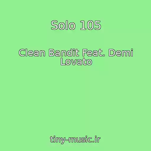 کاور آهنگ Solo 105 از Clean Bandit Feat. Demi Lovato