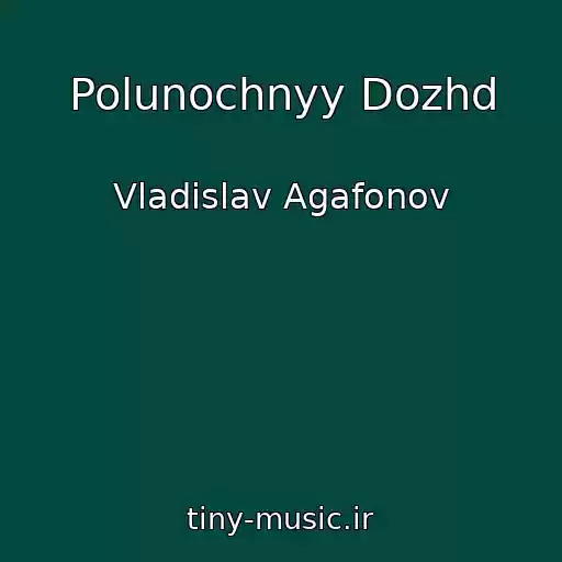 کاور آهنگ Polunochnyy Dozhd از Vladislav Agafonov