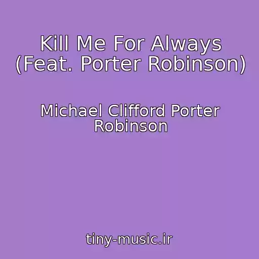 کاور آهنگ Kill Me For Always (Feat. Porter Robinson) از Michael Clifford Porter Robinson