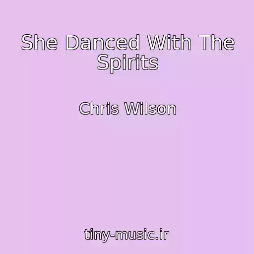 کاور آهنگ She Danced With The Spirits از Chris Wilson