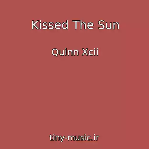 کاور آهنگ Kissed The Sun از Quinn Xcii