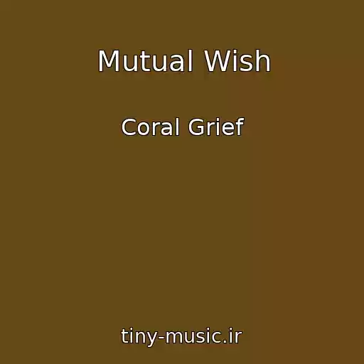 کاور آهنگ Mutual Wish از Coral Grief