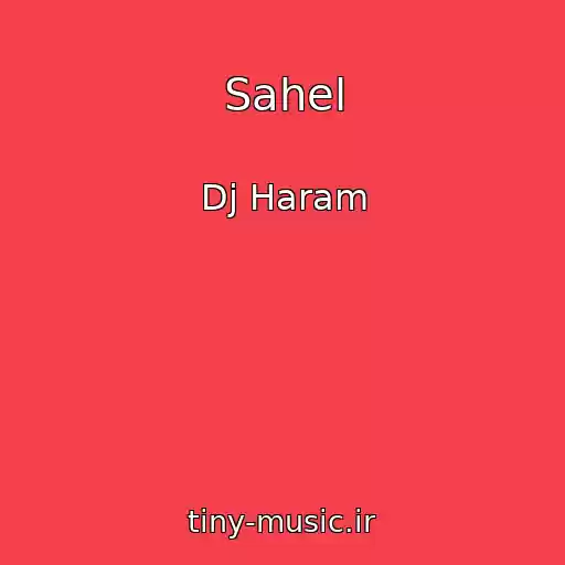 کاور آهنگ Sahel از Dj Haram