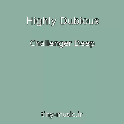 کاور آهنگ Highly Dubious از Challenger Deep