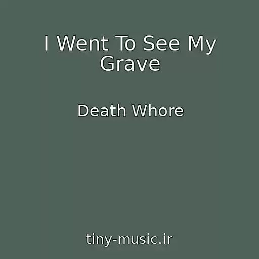 کاور آهنگ I Went To See My Grave از Death Whore