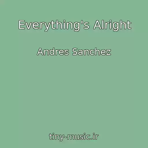 کاور آهنگ Everything's Alright از Andres Sanchez