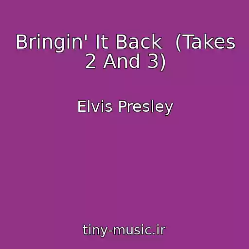کاور آهنگ Bringin' It Back  (Takes 2 And 3) از Elvis Presley