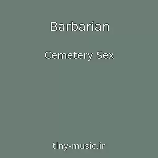 کاور آهنگ Barbarian از Cemetery Sex