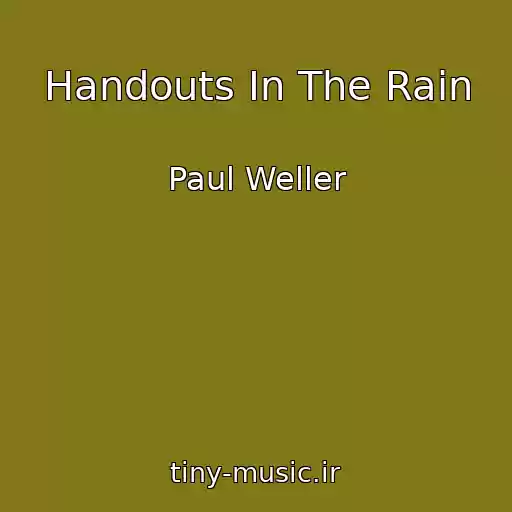 کاور آهنگ Handouts In The Rain از Paul Weller