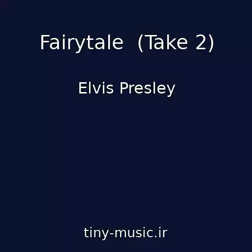 کاور آهنگ Fairytale  (Take 2) از Elvis Presley