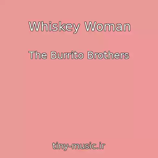 کاور آهنگ Whiskey Woman از The Burrito Brothers
