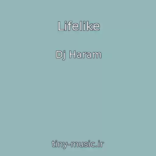 کاور آهنگ Lifelike از Dj Haram